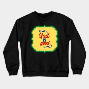 God Is Good Crewneck Sweatshirt